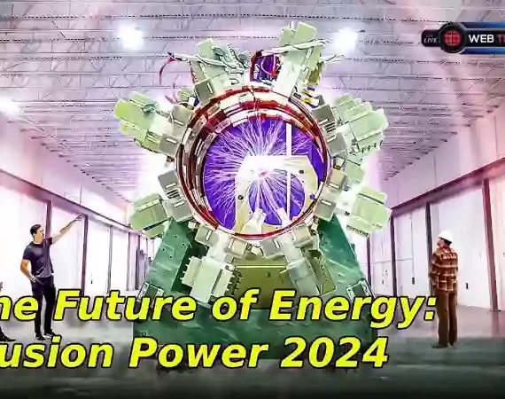 The Future of Energy: Fusion Power 2024
