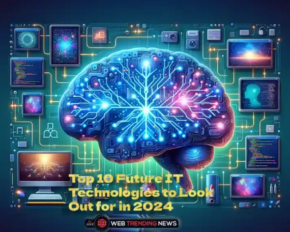 Top 10 Future IT Technologies to Look Out for in 2024