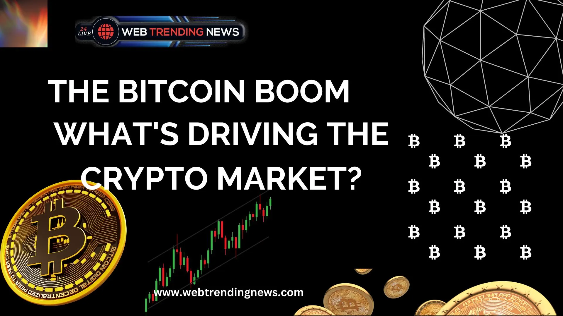 The Bitcoin Boom: What's Driving the Crypto Market?